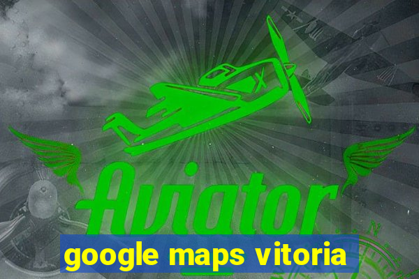 google maps vitoria